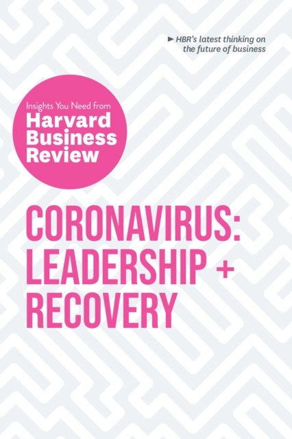 Bilde av Coronavirus: Leadership And Recovery: The Insights You Need From Harvard Business Review Av Harvard Business Review, Martin Reeves, Nancy Koehn, Tseda