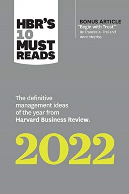 HBR's 10 Must Reads 2022: The Definitive Management Ideas of the Year from Harvard Business Review ( - The Definitive Management Ideas of the Year from Harvard Business Review