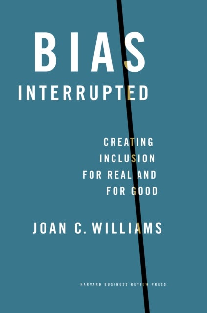 Bias Interrupted - Creating Inclusion for Real and for Good