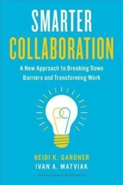 Smarter Collaboration - A New Approach to Breaking Down Barriers and Transforming Work
