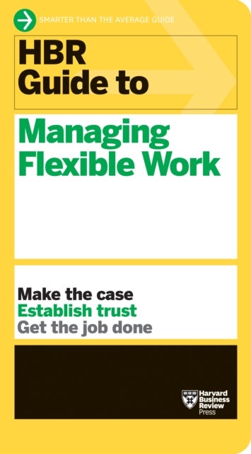 Bilde av Hbr Guide To Managing Flexible Work (hbr Guide Series) Av Harvard Business Review