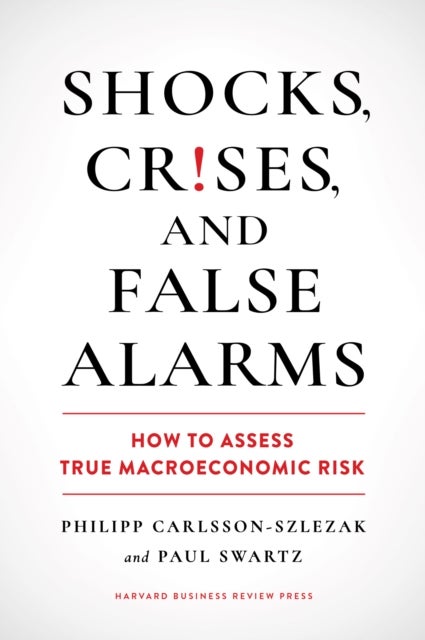 Shocks, Crises, and False Alarms - How to Assess True Macroeconomic Risk