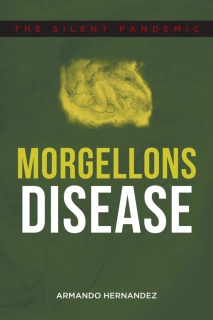 Morgellons Disease - The Silent Pandemic