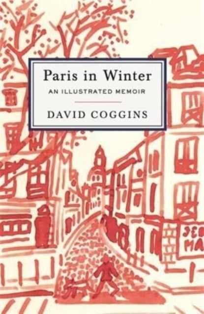 Paris in Winter - An Illustrated Memoir