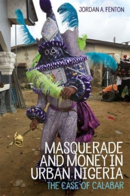 Bilde av Masquerade And Money In Urban Nigeria Av Dr Jordan Fenton