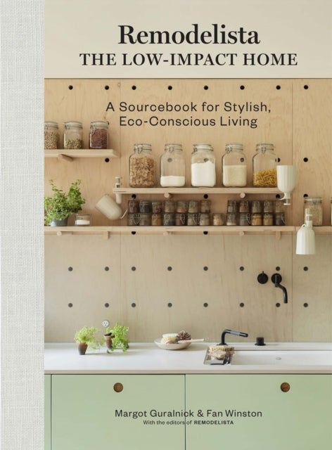Remodelista: The Low-Impact Home - A Sourcebook for Stylish, Eco-Conscious Living