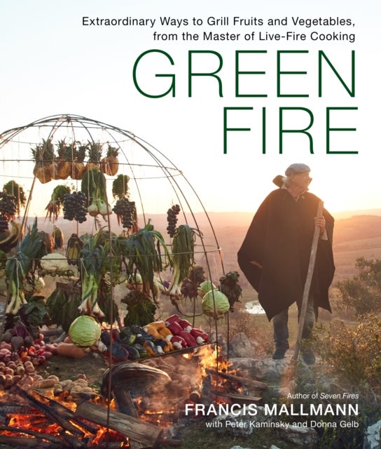 Bilde av Green Fire Av Donna Gelb, Francis Mallmann, Peter Kaminsky
