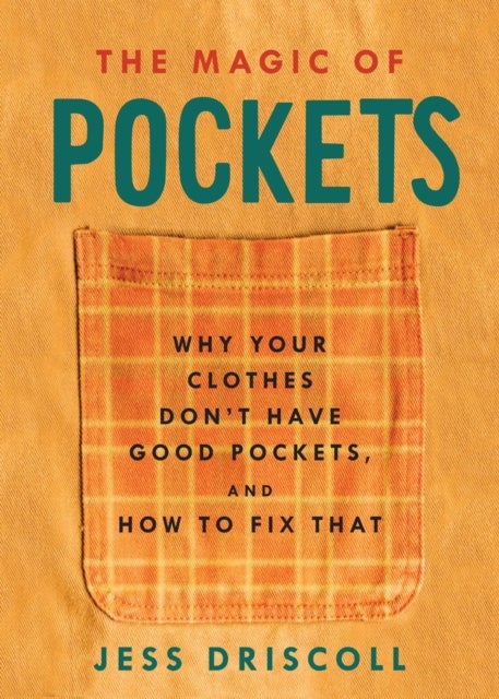 The Magic Of Pockets - Why Your Clothes Don't Have Good Pockets, and How to Fix That