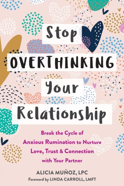 Bilde av Stop Overthinking Your Relationship Av Alicia Munoz, Linda Carroll