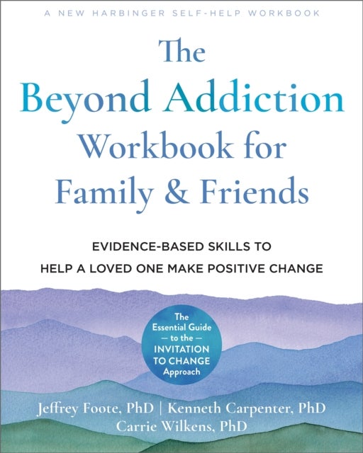 Bilde av The Beyond Addiction Workbook For Family And Friends Av Carrie Phd Wilkens, Jeffrey Phd Foote, Kenneth Carpenter