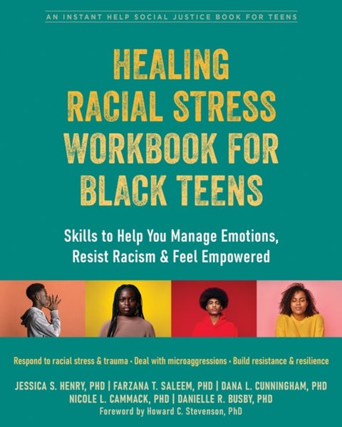 Healing Racial Stress Workbook for Black Teens - Skills to Help You Manage Emotions, Resist Racism, and Feel Empowered