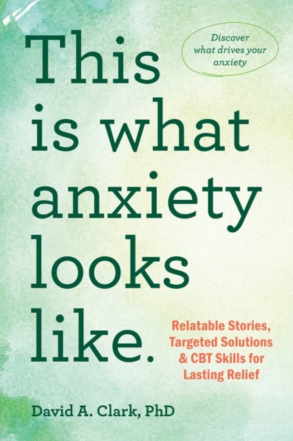 This Is What Anxiety Looks Like - Relatable Stories, Targeted Solutions, and CBT Skills for Lasting Relief