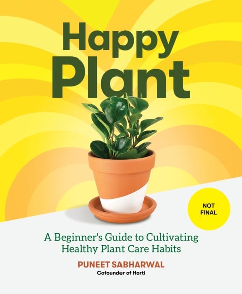 Happy Plant - A Beginner's Guide to Cultivating Healthy Plant Care Habits