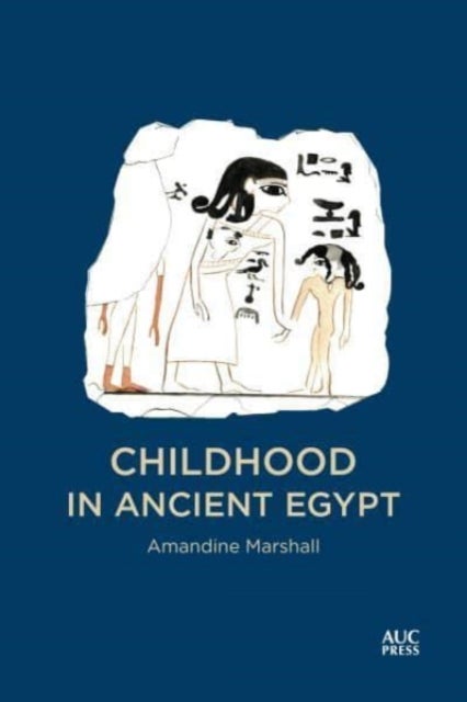 Bilde av Childhood In Ancient Egypt Av Amandine Marshall
