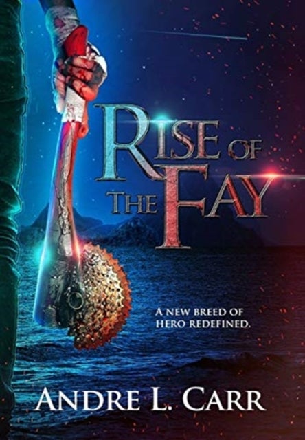 Rise of the Fay - A new breed of hero redefined