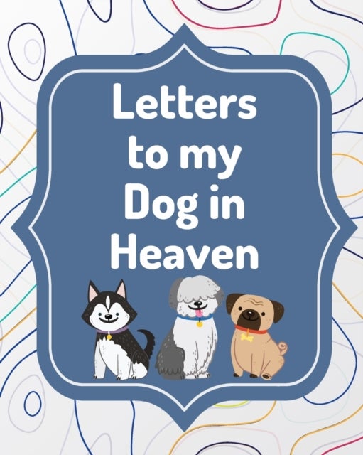 Letters To My Dog In Heaven - Pet Loss Grief Heartfelt Loss Bereavement Gift Best Friend Poochie