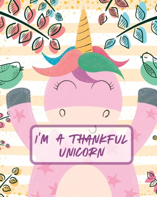I'm A Thankful Unicorn - Teach Mindfulness Children's Happiness Notebook Sketch and Doodle Too