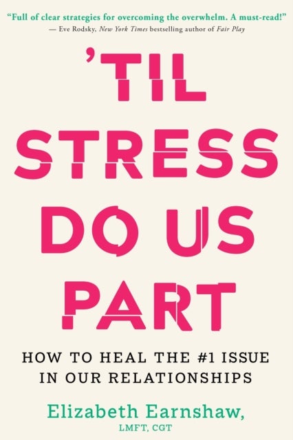 Til Stress Do Us Part - How to Heal the #1 Issue in Our Relationships