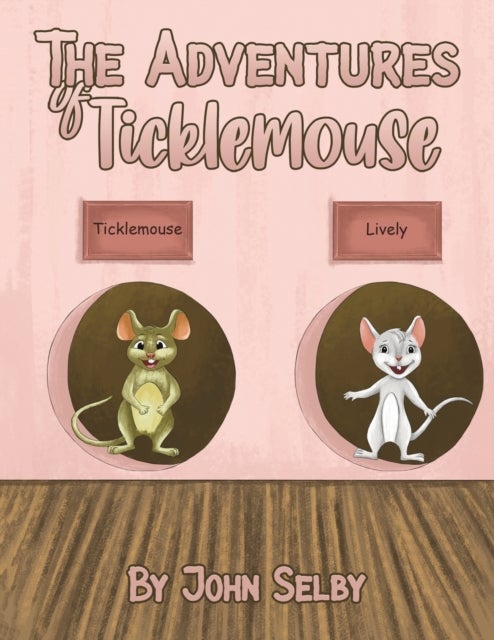 The Adventures of Ticklemouse av John Selby