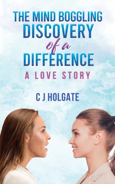 The Mind Boggling Discovery of a Difference - A Love Story