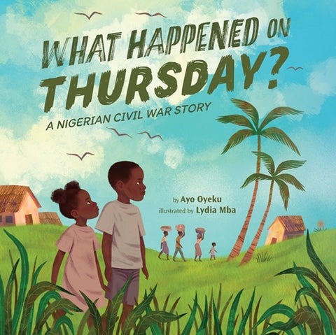 What Happened on Thursday? - A Nigerian Civil War Story