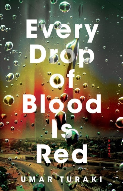 Every Drop of Blood Is Red - A Novel
