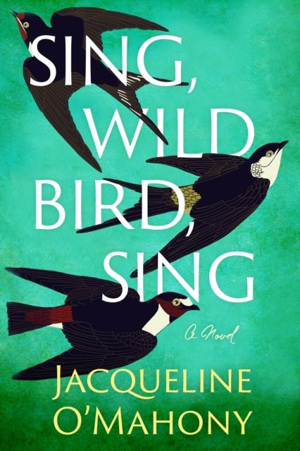 Bilde av Sing, Wild Bird, Sing Av Jacqueline O&#039;mahony