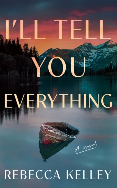 I'll Tell You Everything - A Novel