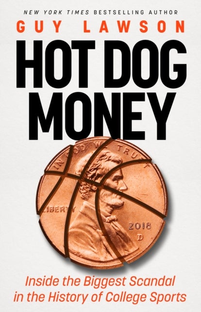 Hot Dog Money - Inside the Biggest Scandal in the History of College Sports