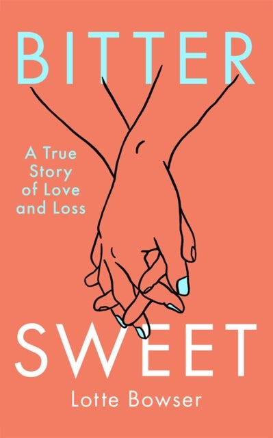 Bittersweet - A True Story of Love and Loss