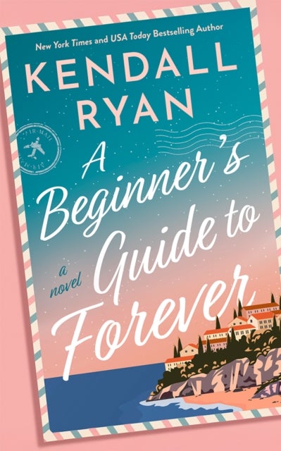A Beginner's Guide to Forever - A Novel
