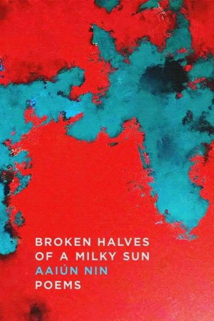 Broken Halves of a Milky Sun - Poems