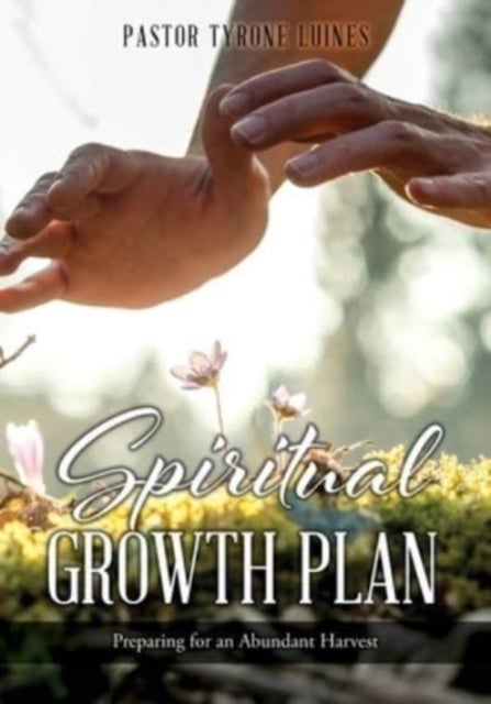 Spiritual Growth Plan - Preparing for an Abundant Harvest