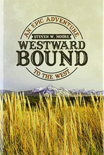 Westward Bound - An Epic Adventure to the West