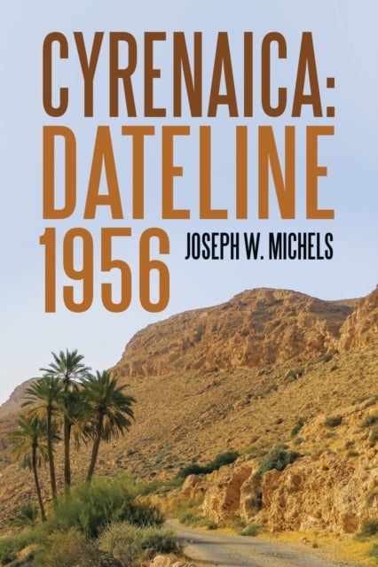 Cyrenaica - Dateline 1956