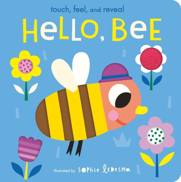 Hello, Bee - Touch, Feel, and Reveal