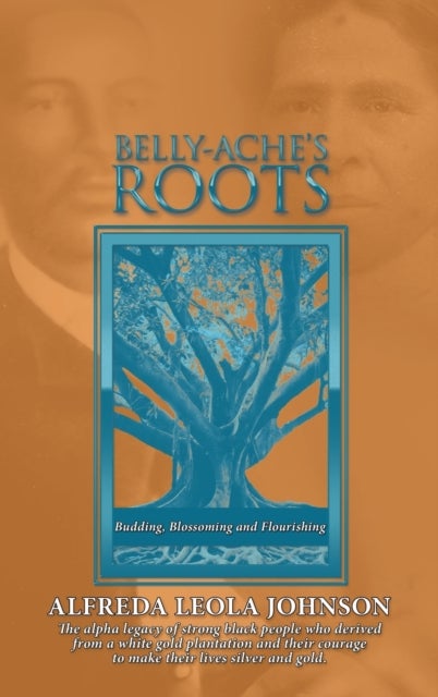 Belly-Ache's Roots - Budding, Blossoming, and Flourishing