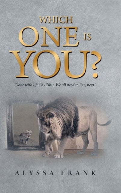 Which One Is You? - Done with Life's Bullshit. We All Need to Live, Next!