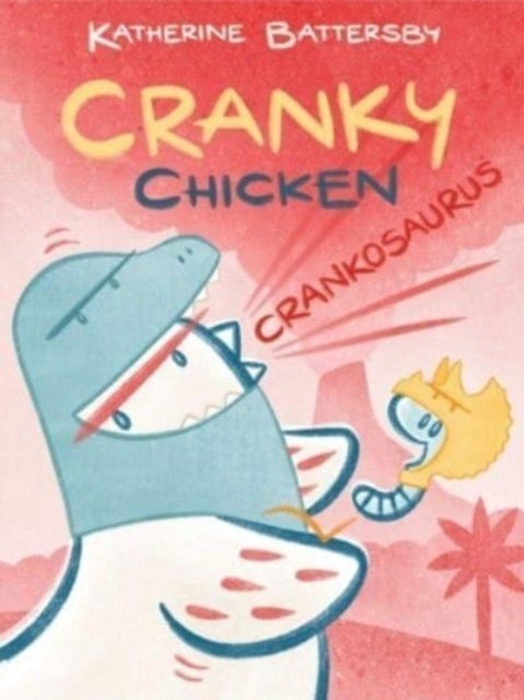 Crankosaurus - A Cranky Chicken Book 3