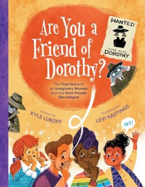 Are You a Friend of Dorothy? - The True Story of an Imaginary Woman and the Real People She Helped