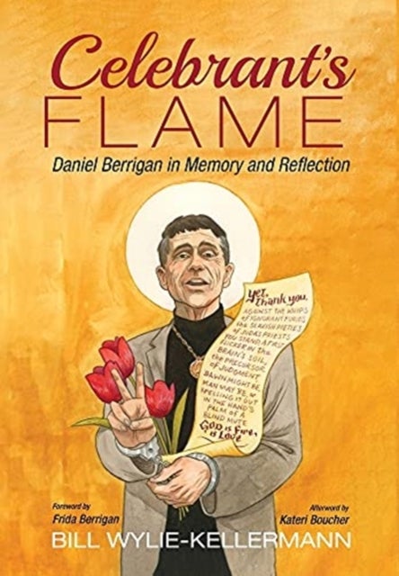 Celebrant's Flame - Daniel Berrigan in Memory and Reflection