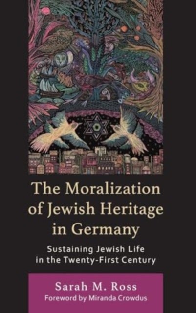 The Moralization of Jewish Heritage in Germany - Sustaining Jewish Life in the Twenty-First Century