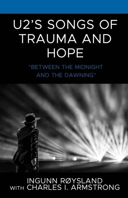 U2's Songs of Trauma and Hope - "Between the Midnight and the Dawning"
