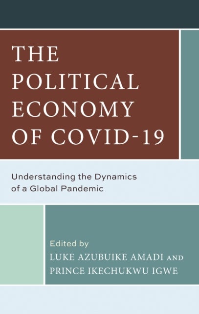 The Political Economy of Covid-19 - Understanding the Dynamics of a Global Pandemic