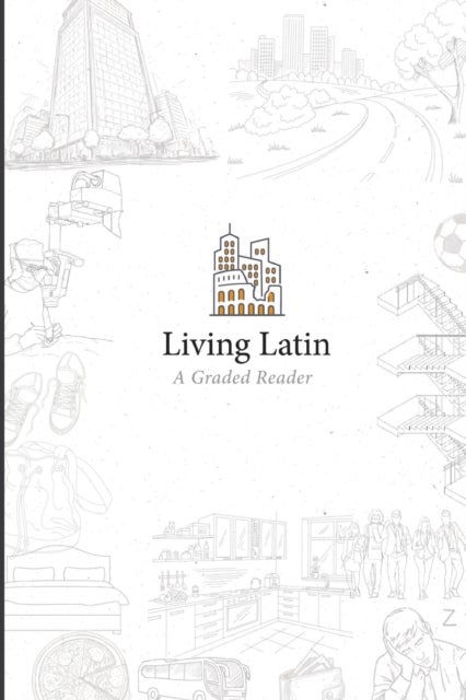 Living Latin - A Graded Reader