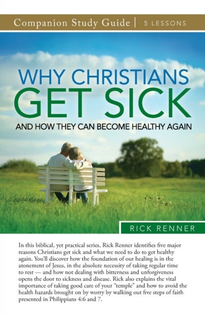 Bilde av Why Christians Get Sick And How They Can Become Healthy Again Study Guide Av Rick Renner