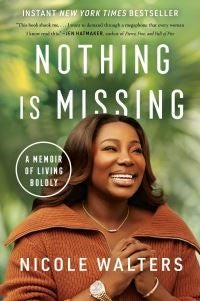 Nothing Is Missing - A Memoir of Living Boldly