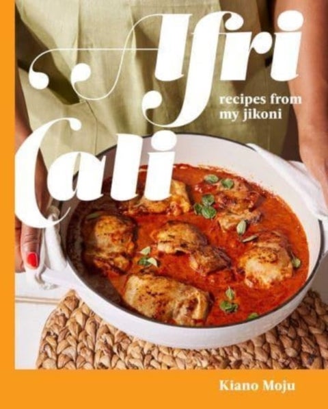 AfriCali - Recipes from My Jikoni (A Cookbook)