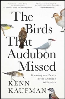 The Birds That Audubon Missed - Discovery and Desire in the American Wilderness
