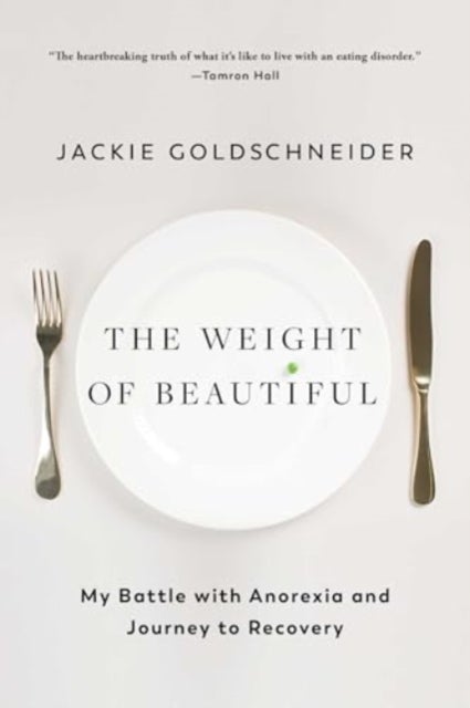 The Weight of Beautiful - My Battle with Anorexia and Journey to Recovery